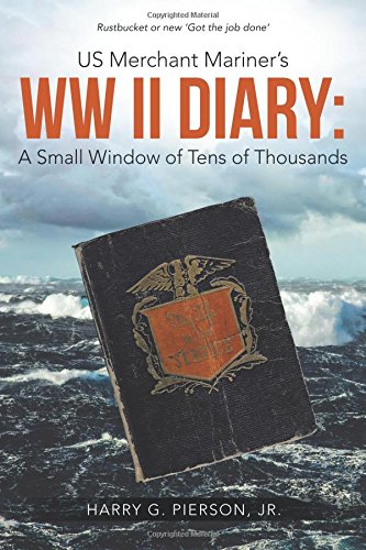 Us Merchant Mariner's Ww Ii Diary A Small Window Of Tens Of Thousands [Paperback]