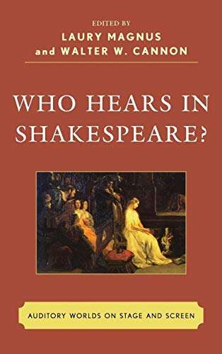 Who Hears in Shakespeare Shakespeares Auditory World, Stage and Screen [Hardcover]