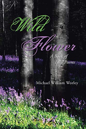 Wild Flower A Book Of Love Poems [Paperback]