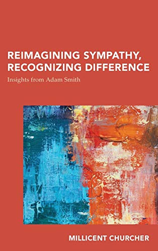Reimagining Sympathy, Recognizing Difference Insights from Adam Smith [Hardcover]