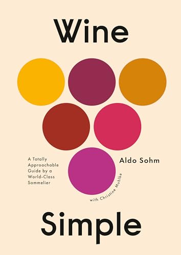 Wine Simple A Totally Approachable Guide from a World-Class Sommelier [Hardcover]
