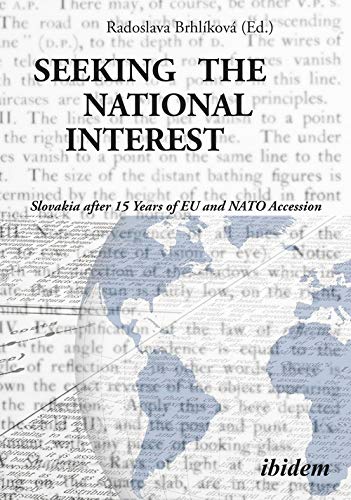 Seeking the National Interest Slovakia after 15 Years of EU and NATO Accession [Paperback]