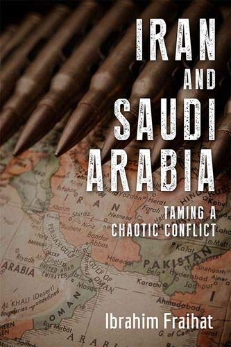 Iran and Saudi Arabia Taming a Chaotic Conflict [Paperback]