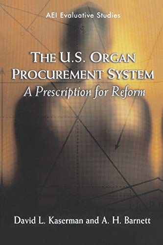 The U.S. Organ Procurement System A Prescription for Reform [Paperback]