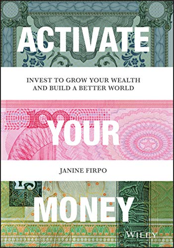 Activate Your Money Invest to Grow Your Wealth and Build a Better World [Hardcover]