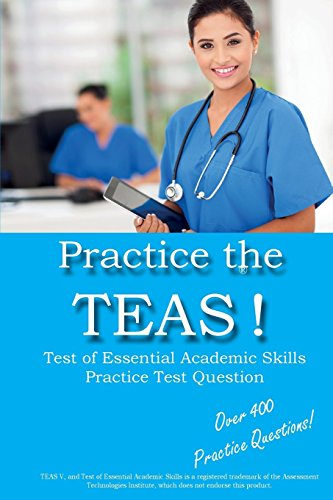 Practice the Teas Test of Essential Academic Skills Practice Test Questions [Paperback]