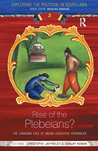 Rise of the Plebeians The Changing Face of the Indian Legislative Assemblies [Paperback]