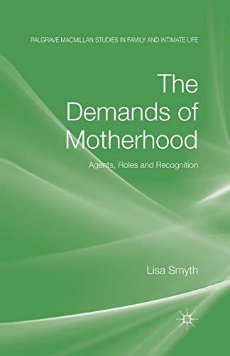 The Demands of Motherhood Agents, Roles and Recognition [Paperback]