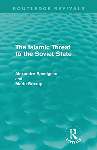 The Islamic Threat to the Soviet State (Routledge Revivals) [Paperback]