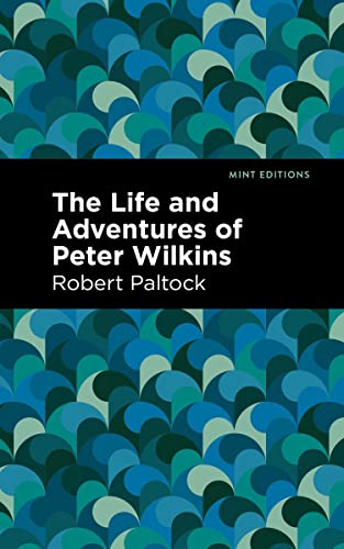 The Life and Adventures of Peter Wilkins [Paperback]