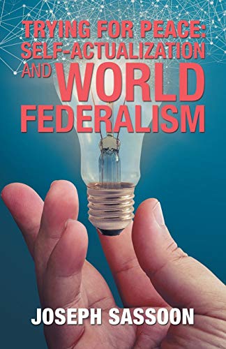 Trying for Peace  Self-Actualization and World Federalism [Paperback]