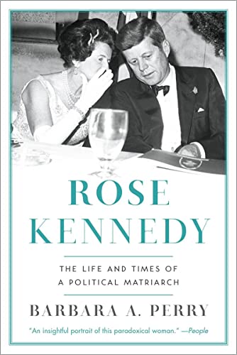 Rose Kennedy The Life and Times of a Political Matriarch [Paperback]