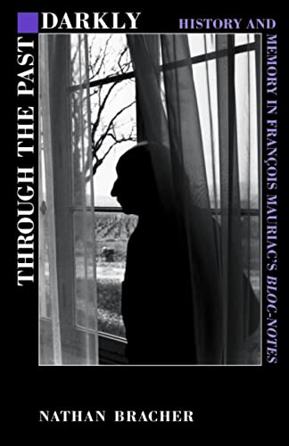 Through The Past Darkly History And Memory In Francois Mauriac's Bloc-Notes [Hardcover]
