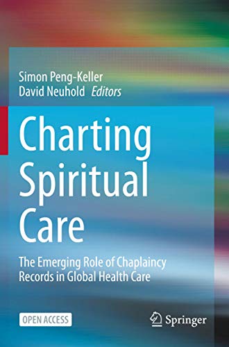 Charting Spiritual Care The Emerging Role of Chaplaincy Records in Global Healt [Paperback]