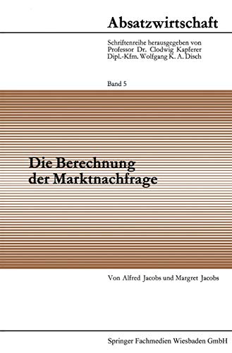 Die Berechnung der Marktnachfrage Amtliche Statistik im Dienste der Nachfragean [Paperback]