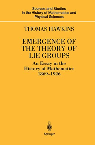 Emergence of the Theory of Lie Groups An Essay in the History of Mathematics 18 [Paperback]