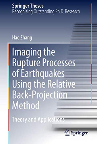 Imaging the Rupture Processes of Earthquakes Using the Relative Back-Projection  [Hardcover]