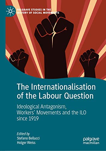 The Internationalisation of the Labour Question Ideological Antagonism, Workers [Hardcover]