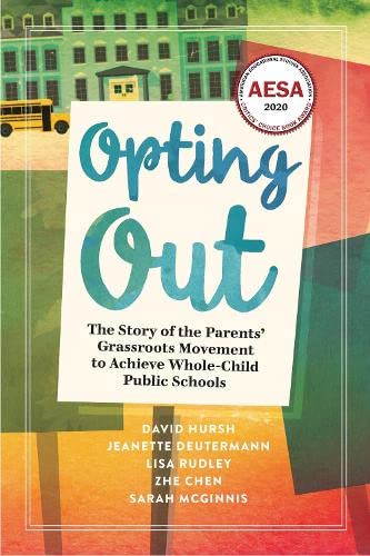 Opting Out The Story of the Parents Grassroots Movement to Achieve Whole-Child [Hardcover]