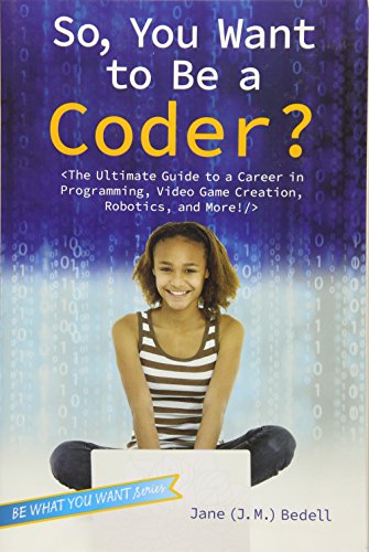 So, You Want to Be a Coder The Ultimate Guide to a Career in Programming, Vide [Paperback]