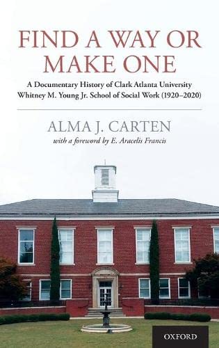 Find a Way or Make One A Documentary History of Clark Atlanta University Whitne [Hardcover]