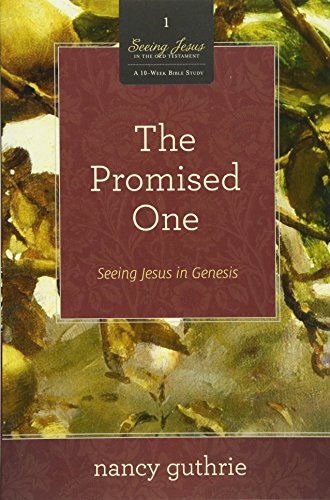 The Promised One (a 10-Week Bible Study) Seeing Jesus In Genesis (seeing Jesus  [Paperback]