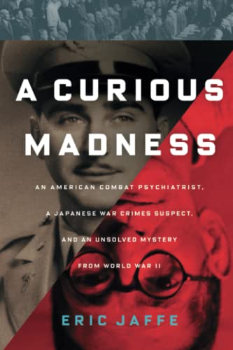 A Curious Madness An American Combat Psychiatrist, a Japanese War Crimes Suspec [Paperback]