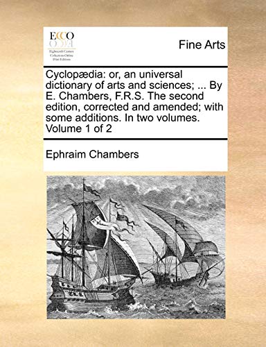 Cyclopdia Or, An Universal Dictionary Of Arts And Sciences ... By E. Chambers [Paperback]