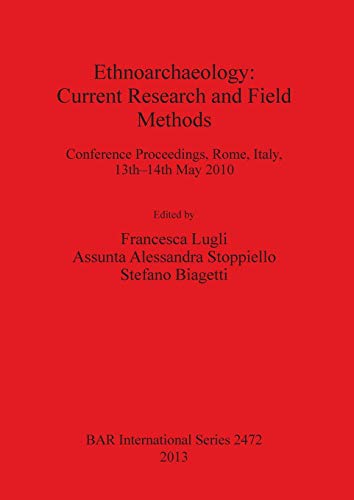 Ethnoarchaeology Current Research and Field Methods Conference Proceedings, Ro [Paperback]