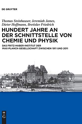 Hundert Jahre an der Schnittstelle von Chemie und Physik  Das Fritz-Haber-Insti [Hardcover]