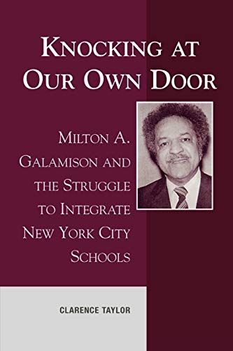 Knocking at Our Own Door Milton A. Galamison and the Struggle to Integrate New  [Paperback]