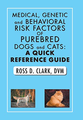 Medical, Genetic and Behavioral Risk Factors of Purebred Dogs and Cats a Quick  [Hardcover]