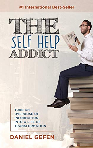 Self Help Addict  Turn an Overdose of Information into a Life of Transformation [Hardcover]