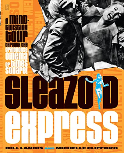 Sleazoid Express A Mind-Twisting Tour Through the Grindhouse Cinema of Times Sq [Paperback]