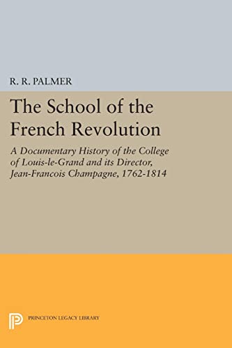 The School of the French Revolution A Documentary History of the College of Lou [Paperback]