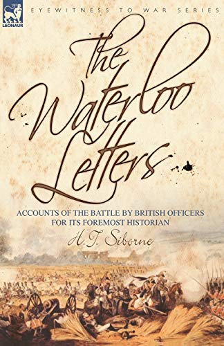 The Waterloo Letters Accounts Of The Battle By British Officers For Its Foremos [Paperback]