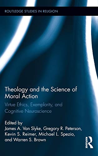 Theology and the Science of Moral Action Virtue Ethics, Exemplarity, and Cognit [Hardcover]