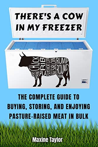 There's a Cow in My Freezer  The Complete Guide to Buying, Storing, and Enjoyin [Paperback]
