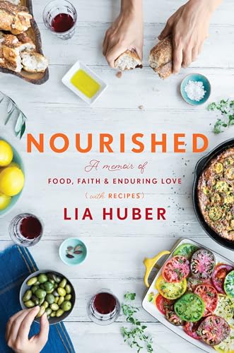 Nourished A Memoir of Food, Faith &amp Enduring Love (with Recipes) [Hardcover]