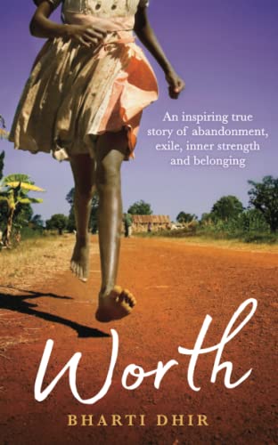Worth An Inspiring True Story of Abandonment, Exile, Inner Strength and Belongi [Paperback]