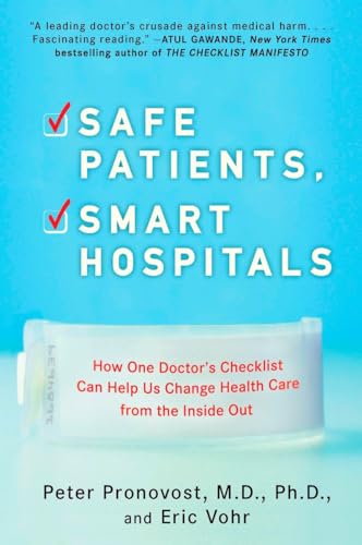 Safe Patients, Smart Hospitals How One Doctor's Checklist Can Help Us Change He [Paperback]