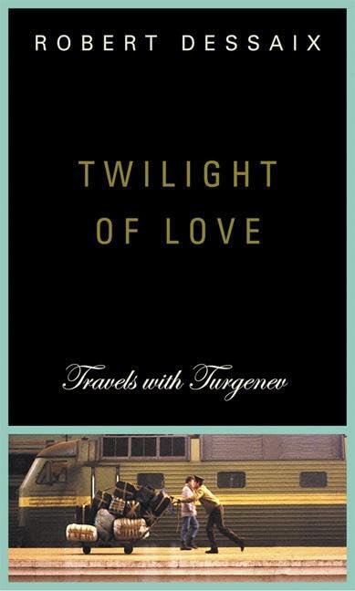 Twilight of Love Travels with Turgenev [Hardcover]