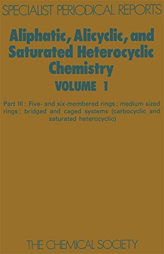 Aliphatic, Alicyclic and Saturated Heterocyclic Chemistry Part III [Hardcover]