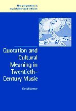 Quotation and Cultural Meaning in Twentieth-Century Music [Hardcover]