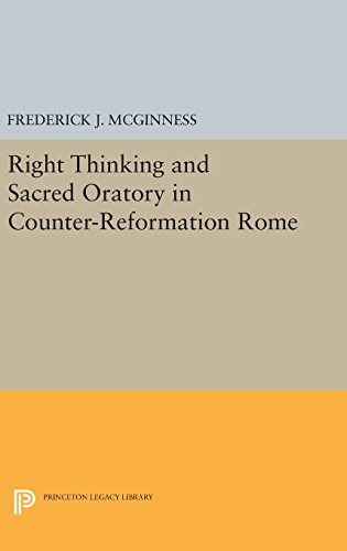 Right Thinking and Sacred Oratory in Counter-Reformation Rome [Hardcover]
