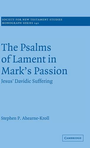 The Psalms of Lament in Mark's Passion Jesus' Davidic Suffering [Hardcover]