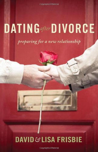Dating After Divorce Preparing For A New Relationship [Paperback]