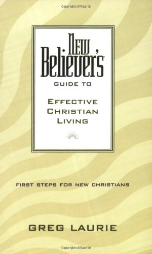New Believer's Guide to Effective Christian Living [Paperback]