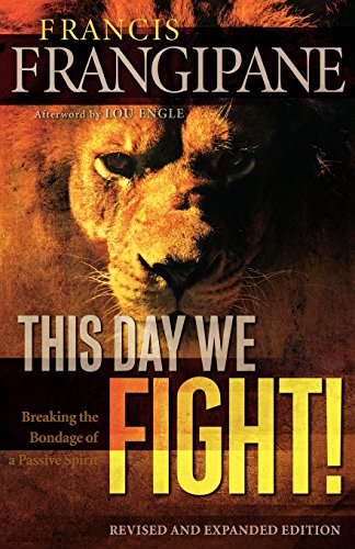 This Day We Fight Breaking The Bondage Of A Passive Spirit [Paperback]