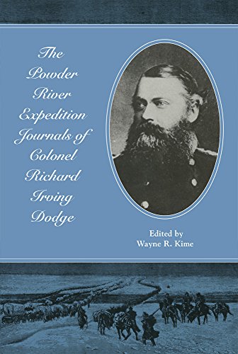 The Powder River Expedition Journals Of Colonel Richard Irving Dodge [Paperback]